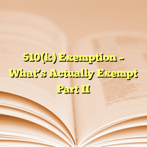 510(k) Exemption – What’s Actually Exempt Part II