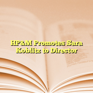 HP&M Promotes Sara Koblitz to Director